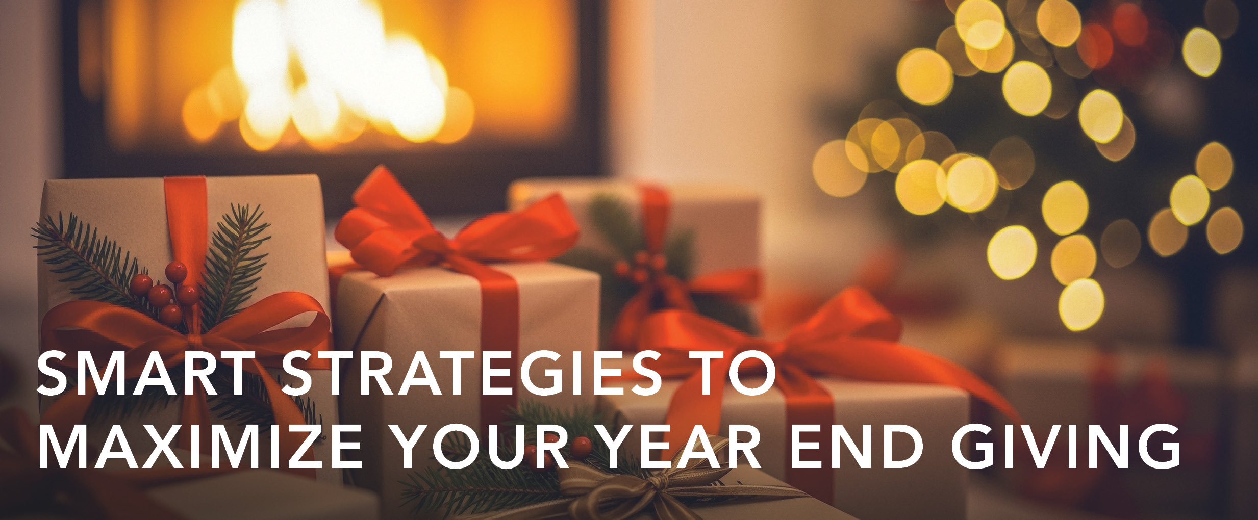 Smart Strategies to Maximize Your Year End Giving